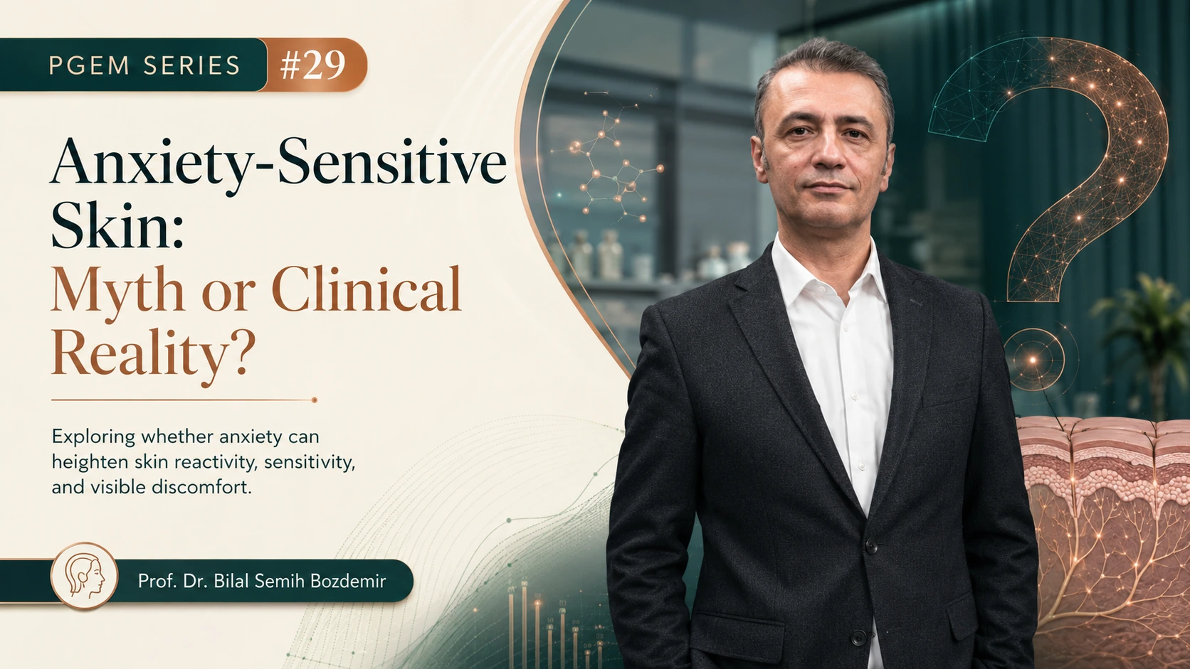 PGEM Series #29 cover asking whether anxiety-sensitive skin is myth or clinical reality, featuring Prof. Dr. Bilal Semih Bozdemir and a skin cross-section.