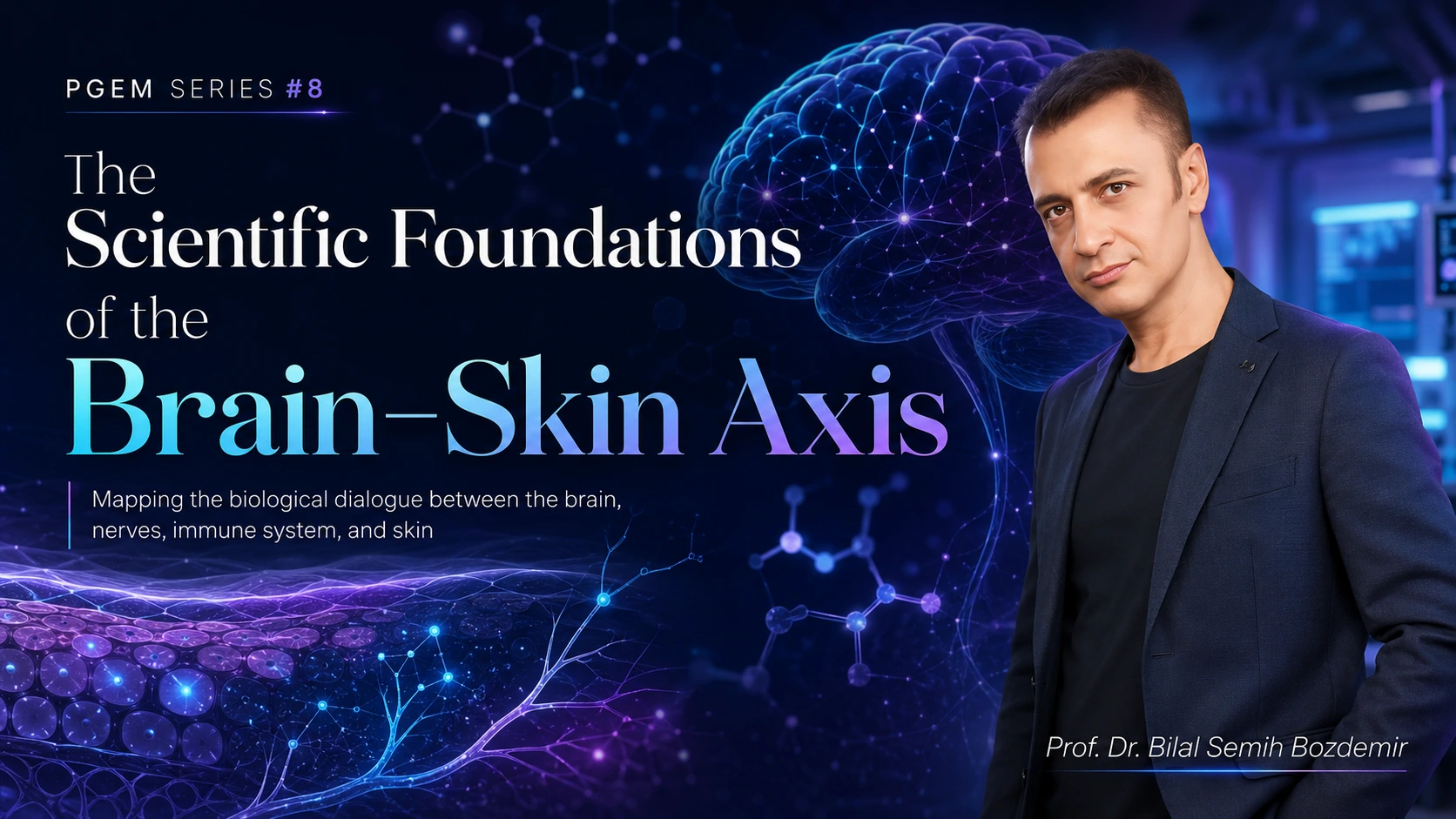 PGEM Series #8 cover on the scientific foundations of the brain–skin axis featuring Prof. Dr. Bilal Semih Bozdemir with brain, nerve and skin imagery.