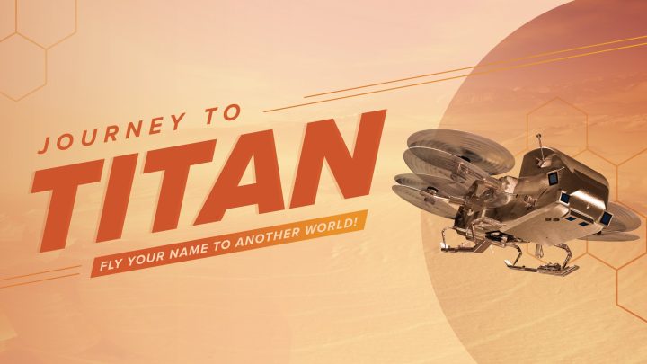 Send Your Name to Titan Aboard NASA’s Dragonfly Mission
